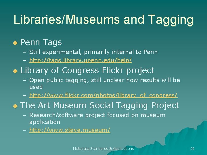 Libraries/Museums and Tagging u Penn Tags – Still experimental, primarily internal to Penn –