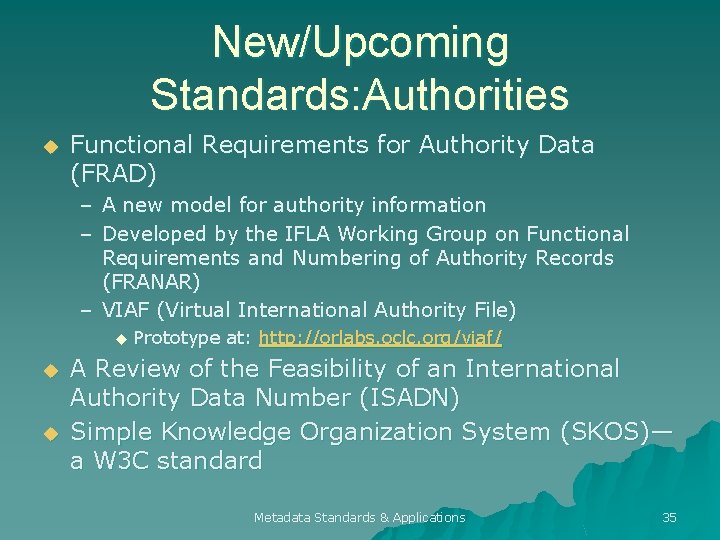 New/Upcoming Standards: Authorities u Functional Requirements for Authority Data (FRAD) – A new model