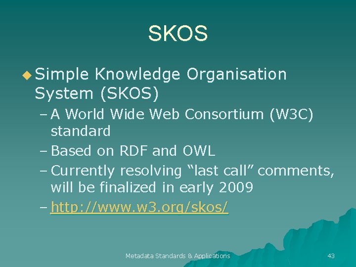 SKOS u Simple Knowledge Organisation System (SKOS) – A World Wide Web Consortium (W