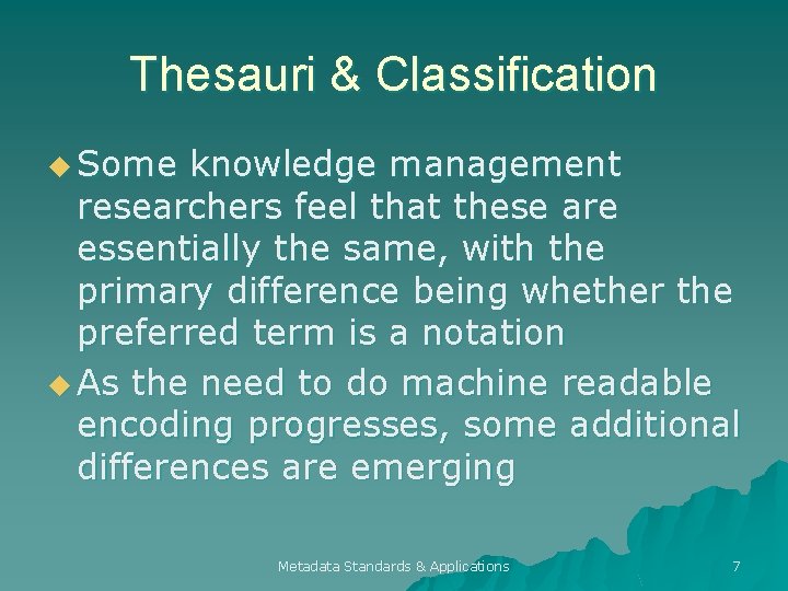 Thesauri & Classification u Some knowledge management researchers feel that these are essentially the