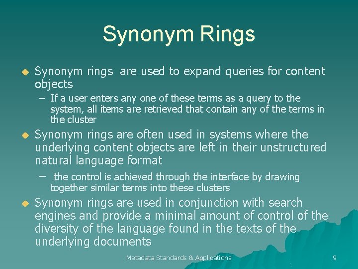 Synonym Rings u Synonym rings are used to expand queries for content objects –