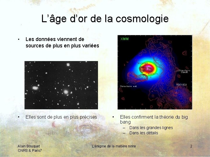 L’âge d’or de la cosmologie • Les données viennent de sources de plus en