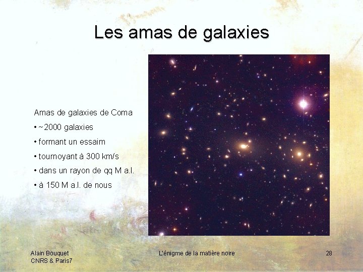 Les amas de galaxies Amas de galaxies de Coma • ~2000 galaxies • formant