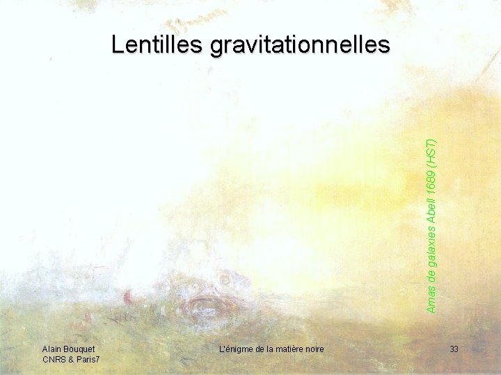 Amas de galaxies Abell 1689 (HST) Lentilles gravitationnelles Alain Bouquet CNRS & Paris 7