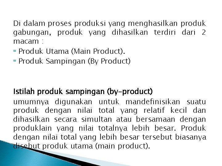 Di dalam proses produksi yang menghasilkan produk gabungan, produk yang dihasilkan terdiri dari 2