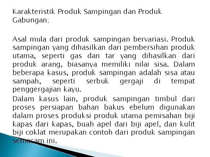 Karakteristik Produk Sampingan dan Produk Gabungan; Asal mula dari produk sampingan bervariasi. Produk sampingan