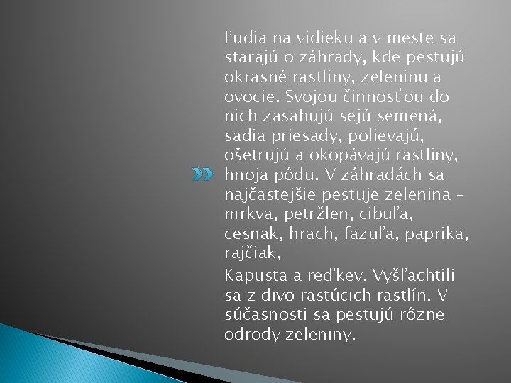 Ľudia na vidieku a v meste sa starajú o záhrady, kde pestujú okrasné rastliny,