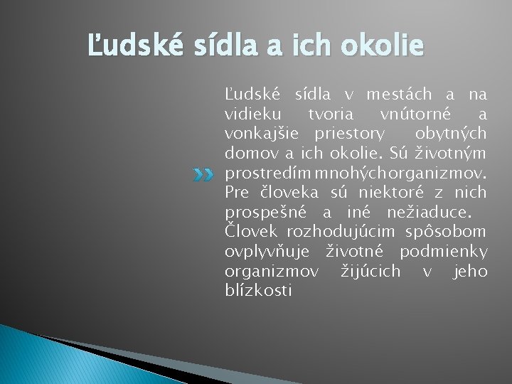 Ľudské sídla a ich okolie Ľudské sídla v mestách a na vidieku tvoria vnútorné