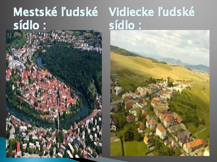 Mestské ľudské Vidiecke ľudské sídlo : 