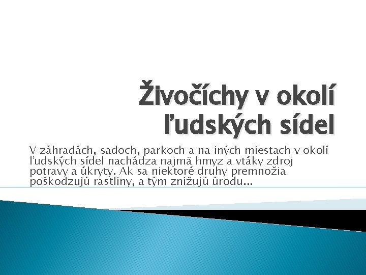 Živočíchy v okolí ľudských sídel V záhradách, sadoch, parkoch a na iných miestach v