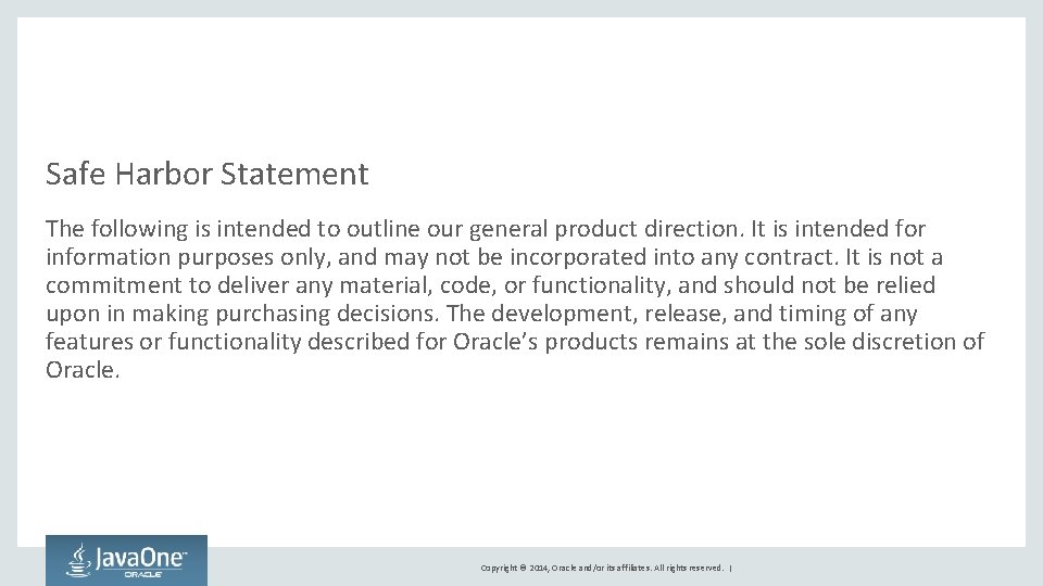 Safe Harbor Statement The following is intended to outline our general product direction. It