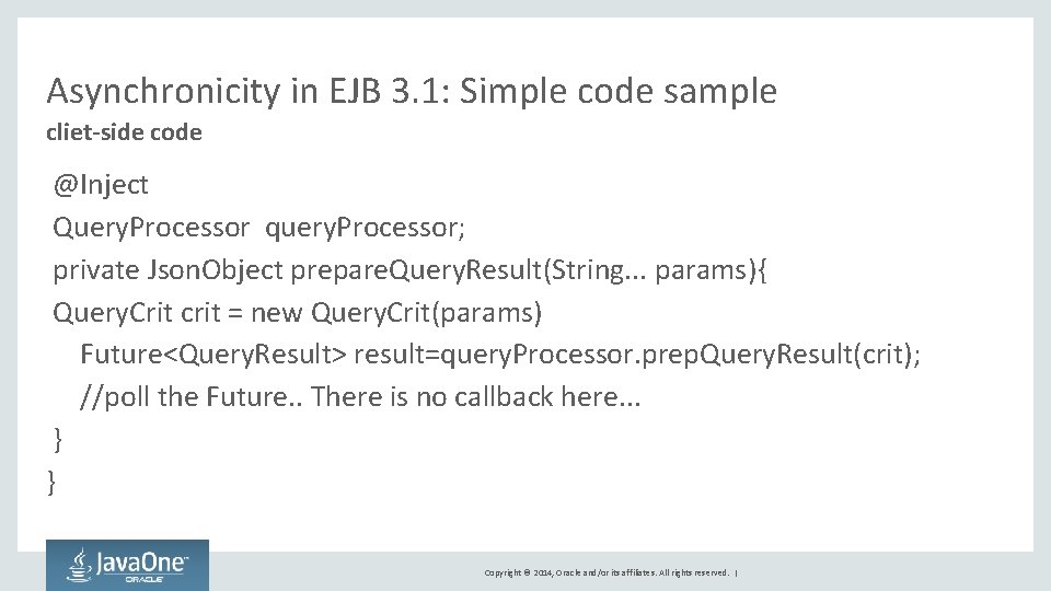 Asynchronicity in EJB 3. 1: Simple code sample cliet-side code @Inject Query. Processor query.