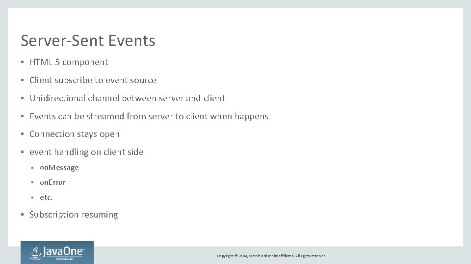 Server-Sent Events § HTML 5 component § Client subscribe to event source § Unidirectional