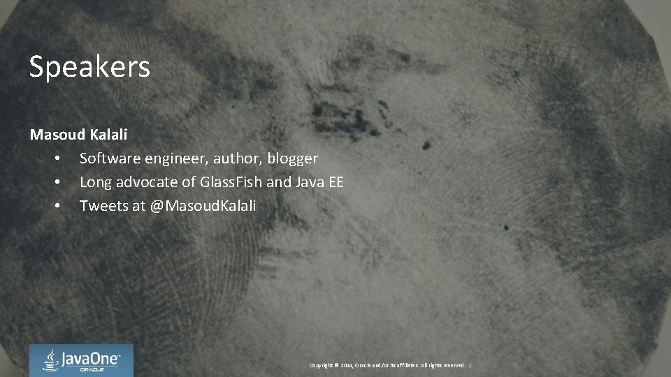 Speakers Masoud Kalali • Software engineer, author, blogger • Long advocate of Glass. Fish