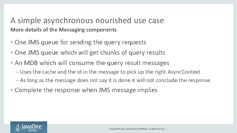 A simple asynchronous nourished use case More details of the Messaging components • One
