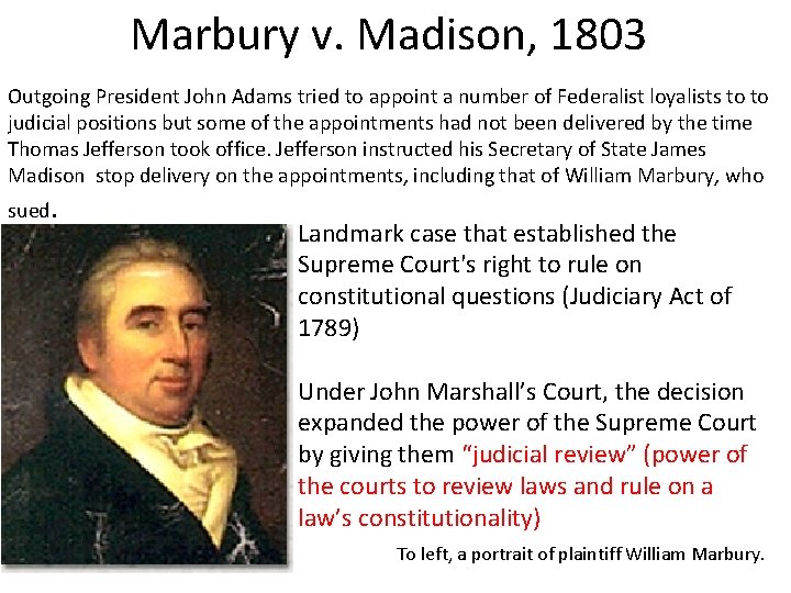 Marbury v. Madison, 1803 Outgoing President John Adams tried to appoint a number of