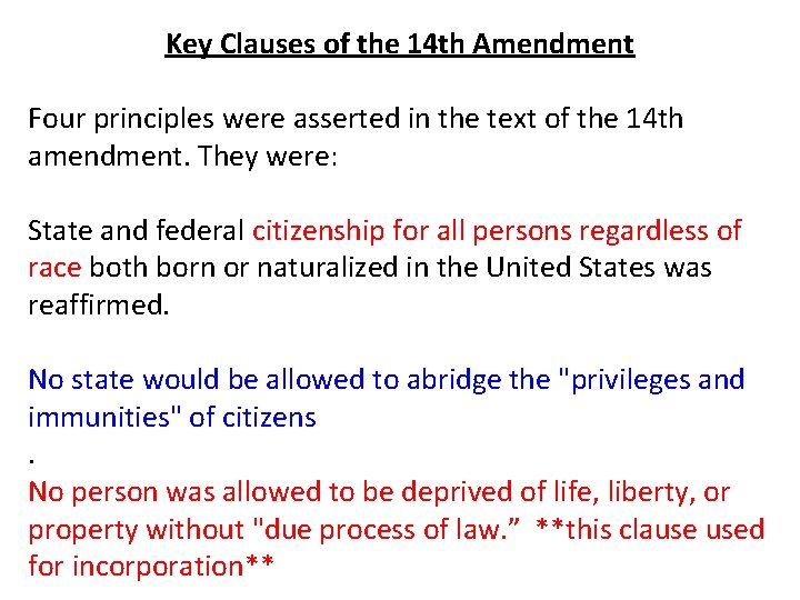 Key Clauses of the 14 th Amendment Four principles were asserted in the text