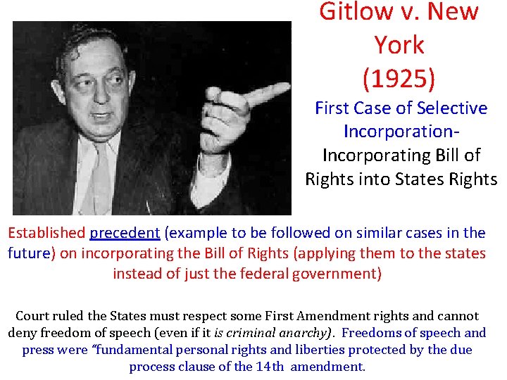 Gitlow v. New York (1925) First Case of Selective Incorporation. Incorporating Bill of Rights