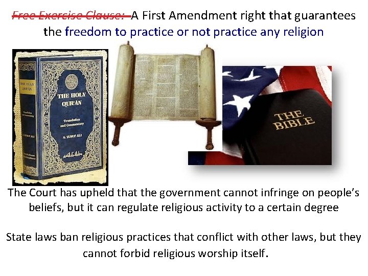 Free Exercise Clause: A First Amendment right that guarantees the freedom to practice or