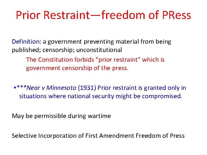 Prior Restraint—freedom of PRess Definition: a government preventing material from being published; censorship; unconstitutional