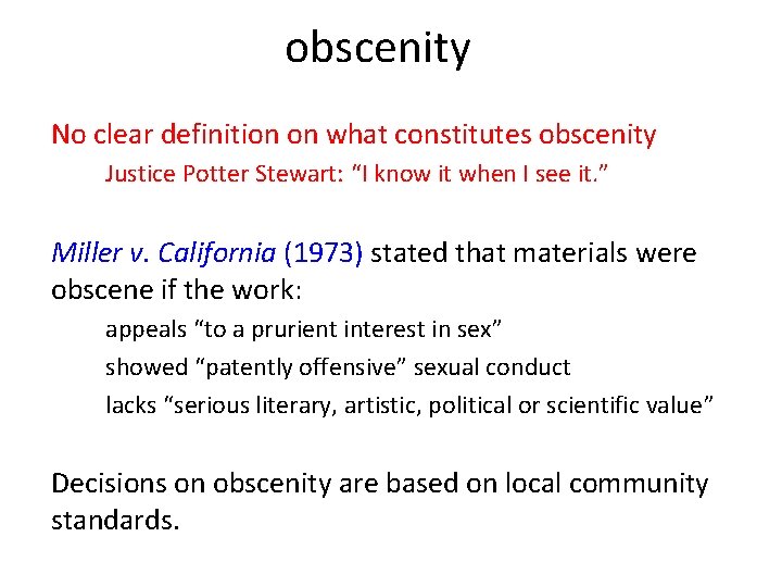 obscenity No clear definition on what constitutes obscenity Justice Potter Stewart: “I know it