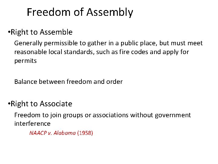 Freedom of Assembly • Right to Assemble Generally permissible to gather in a public