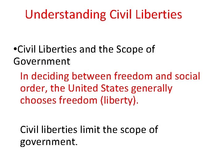 Understanding Civil Liberties • Civil Liberties and the Scope of Government In deciding between