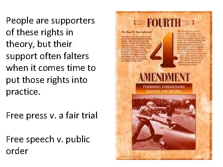 People are supporters of these rights in theory, but their support often falters when