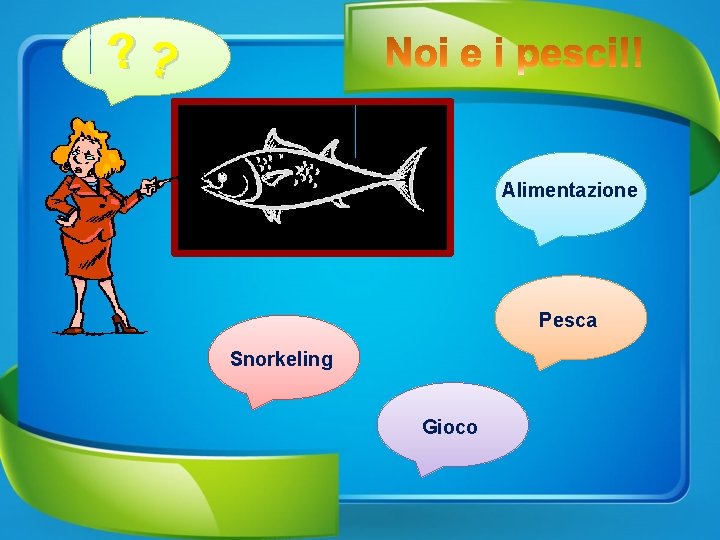 ? ? Alimentazione Pesca Snorkeling Gioco 
