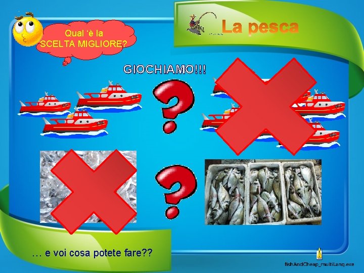 Qual ‘è la SCELTA MIGLIORE? GIOCHIAMO!!! … e voi cosa potete fare? ? 