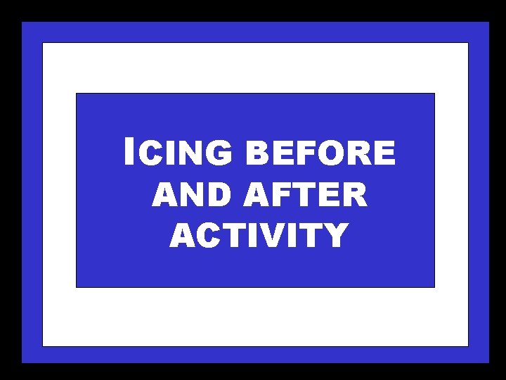 ICING BEFORE AND AFTER ACTIVITY 