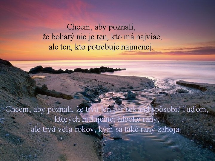 Chcem, aby poznali, že bohatý nie je ten, kto má najviac, ale ten, kto