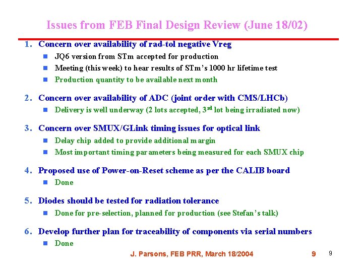 Issues from FEB Final Design Review (June 18/02) 1. Concern over availability of rad-tol