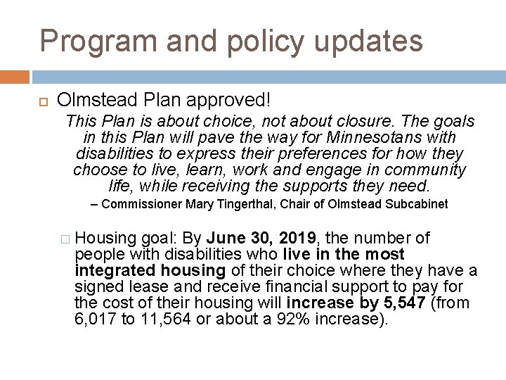 Program and policy updates Olmstead Plan approved! This Plan is about choice, not about