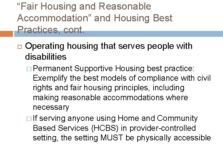 “Fair Housing and Reasonable Accommodation” and Housing Best Practices, cont. Operating housing that serves