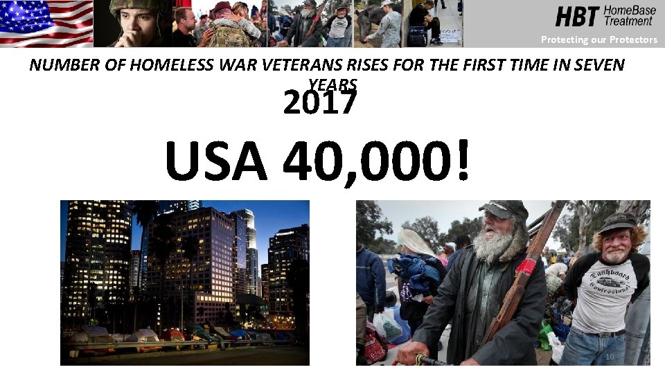 Protecting our Protectors NUMBER OF HOMELESS WAR VETERANS RISES FOR THE FIRST TIME IN