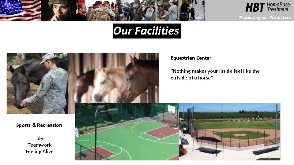 Protecting our Protectors Our Facilities Equestrian Center “Nothing makes your inside feel like the