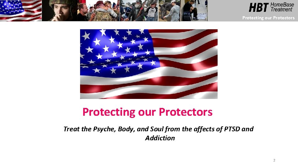 Protecting our Protectors Home. Base Treatment Protecting our Protectors Treat the Psyche, Body, and