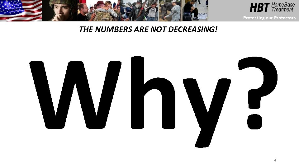 Protecting our Protectors THE NUMBERS ARE NOT DECREASING! Why? 4 