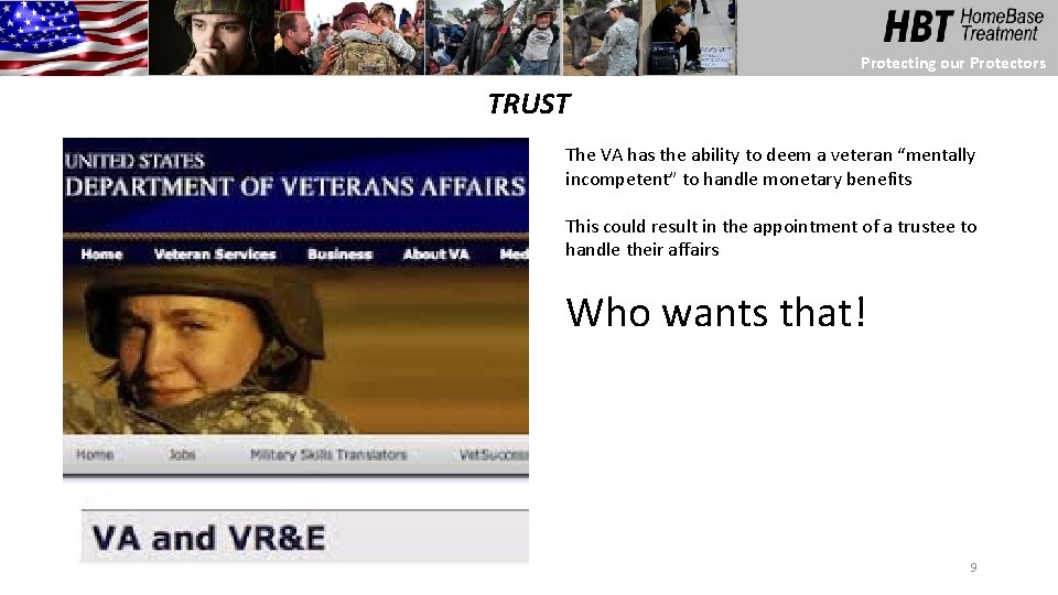 Protecting our Protectors TRUST The VA has the ability to deem a veteran “mentally