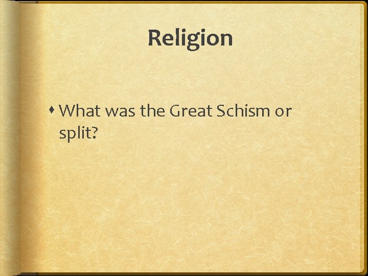 Religion What was the Great Schism or split? 