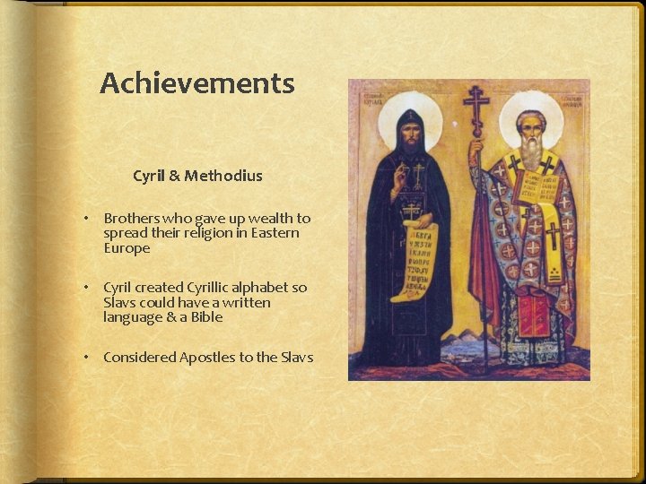 Achievements Cyril & Methodius • Brothers who gave up wealth to spread their religion