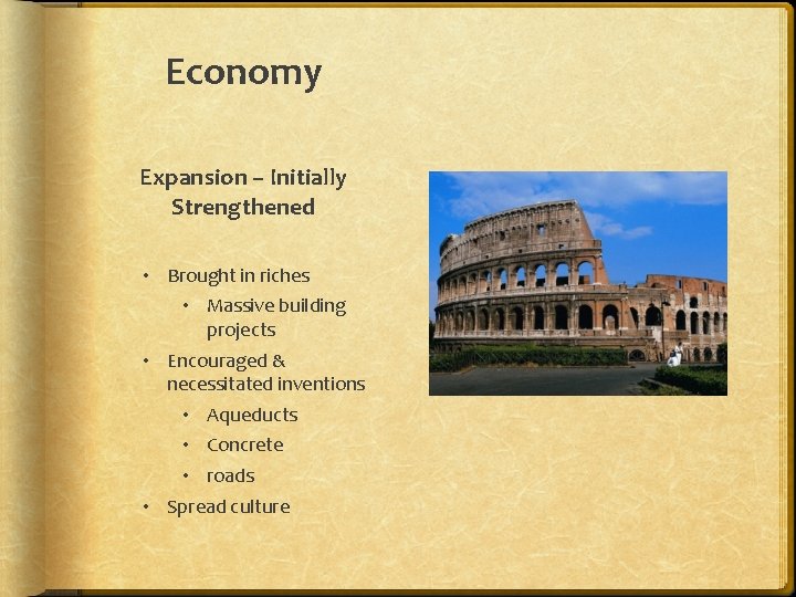 Economy Expansion – Initially Strengthened • Brought in riches • Massive building projects •