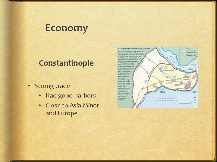 Economy Constantinople • Strong trade • Had good harbors • Close to Asia Minor