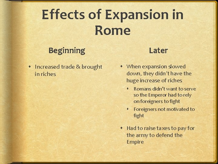 Effects of Expansion in Rome Beginning Increased trade & brought in riches Later When