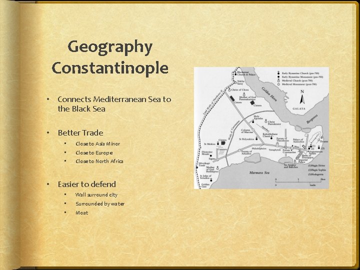 Geography Constantinople • Connects Mediterranean Sea to the Black Sea • Better Trade •