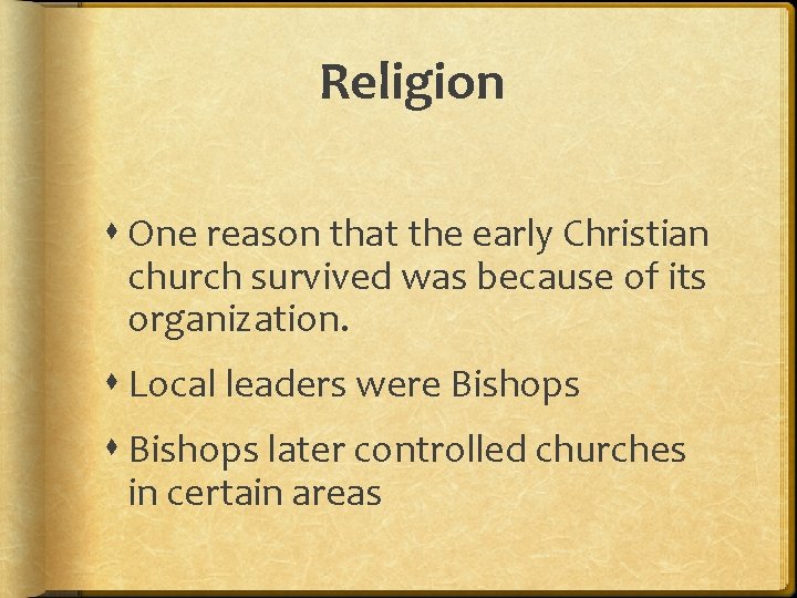 Religion One reason that the early Christian church survived was because of its organization.