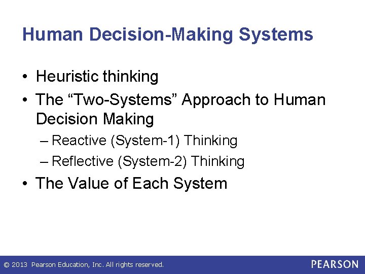 Human Decision-Making Systems • Heuristic thinking • The “Two-Systems” Approach to Human Decision Making