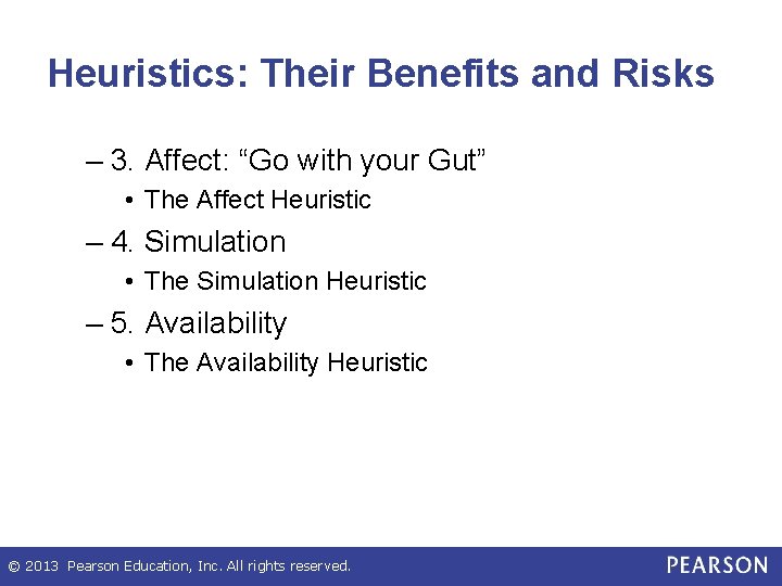 Heuristics: Their Benefits and Risks – 3. Affect: “Go with your Gut” • The