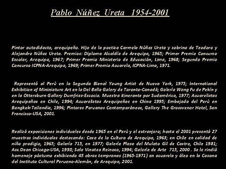 Pablo Núñez Ureta 1954 -2001 Pintor autodidacta, arequipeño. Hijo de la poetisa Carmela Núñez